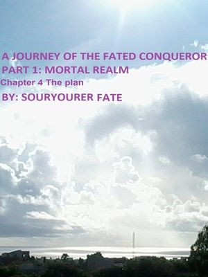 cover image of A Journey of the Fated Conqueror Part 1 Mortal Realm Chapter 4 the Plan